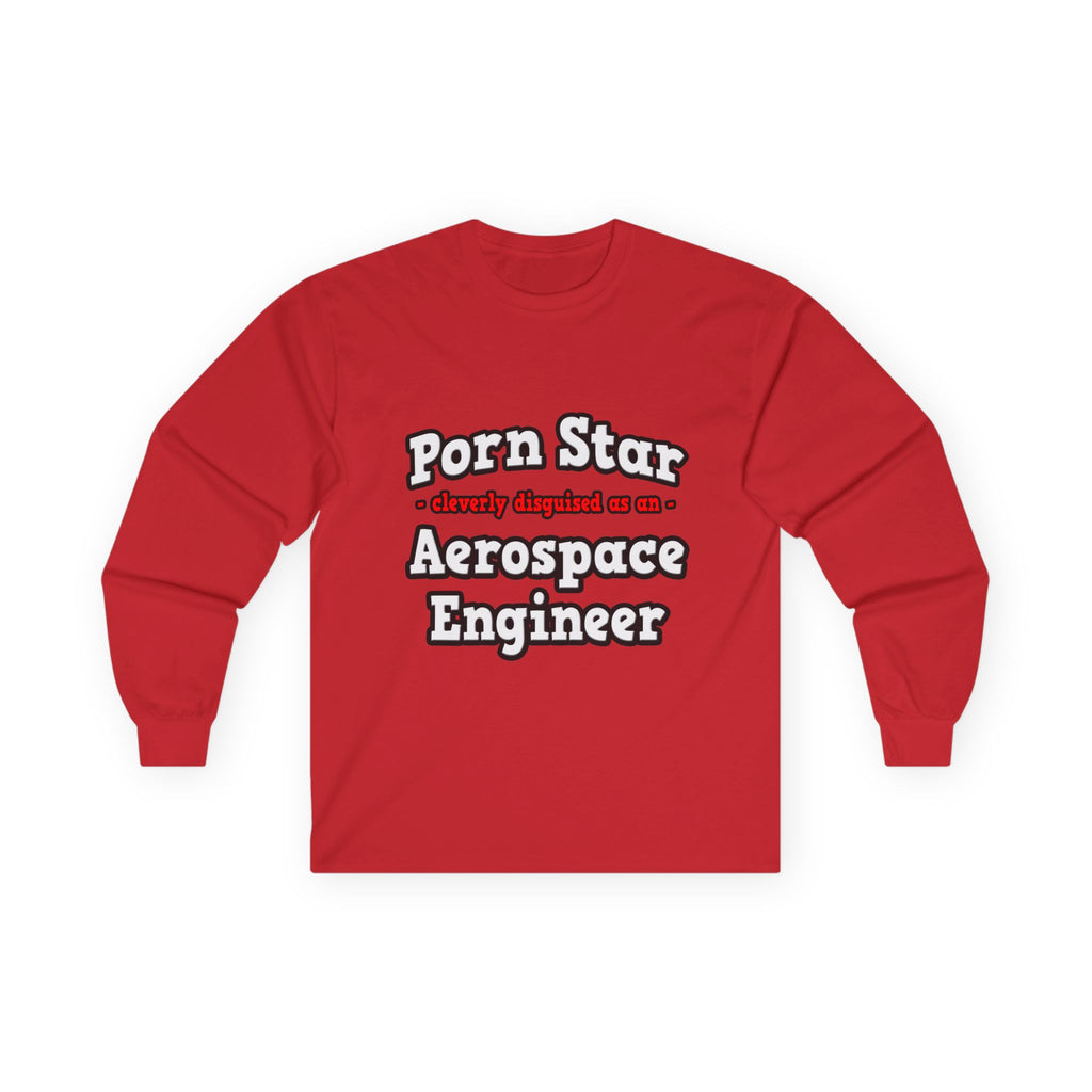 Porn Star...Aerospace Engineer - Unisex Ultra Cotton Long Sleeve Tee