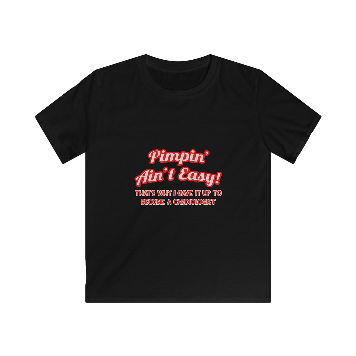 Pimpin' Ain't Easy .. Cardiologist - Kids Softstyle Tee