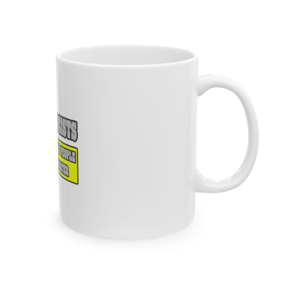 Epidemiologists...Much Smarter - Ceramic Mug, (11oz, 15oz)