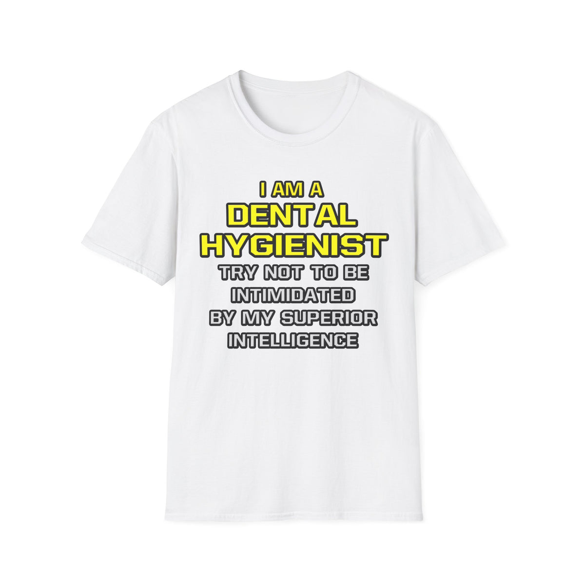 Dental Hygienist...Superior Intelligence - Unisex Softstyle T-Shirt