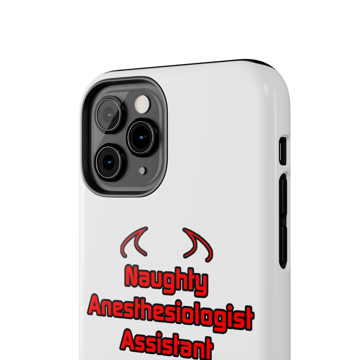 Naughty Anesthesiologist Assistant - Tough Phone Cases