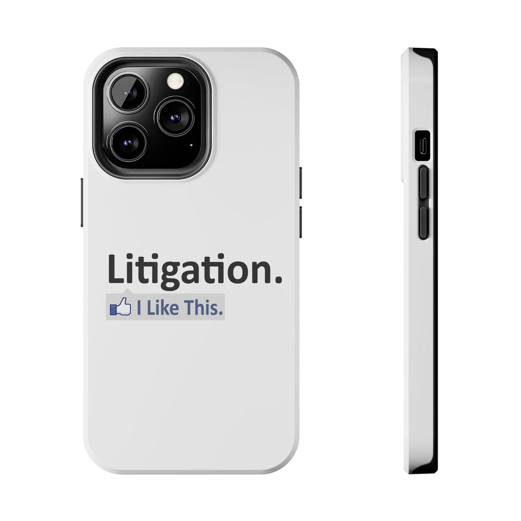 Litigation...I Like This - Tough Phone Cases