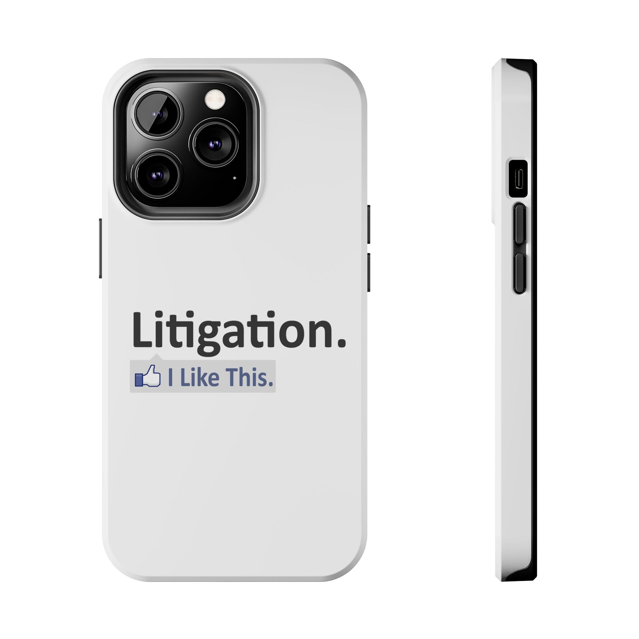 Litigation...I Like This - Tough Phone Cases