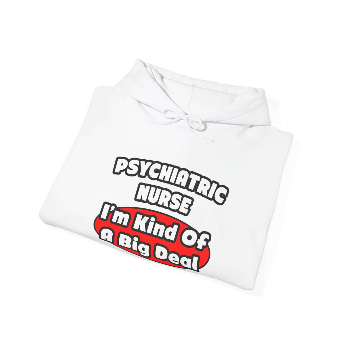 Psychiatric Nurse...Big Deal - Unisex Heavy Blend™ Hooded Sweatshirt