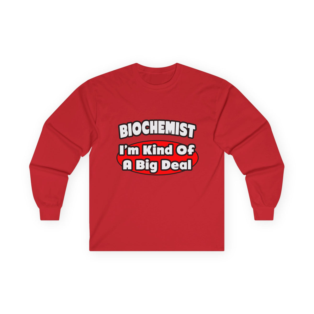 Biochemist...Big Deal - Unisex Ultra Cotton Long Sleeve Tee