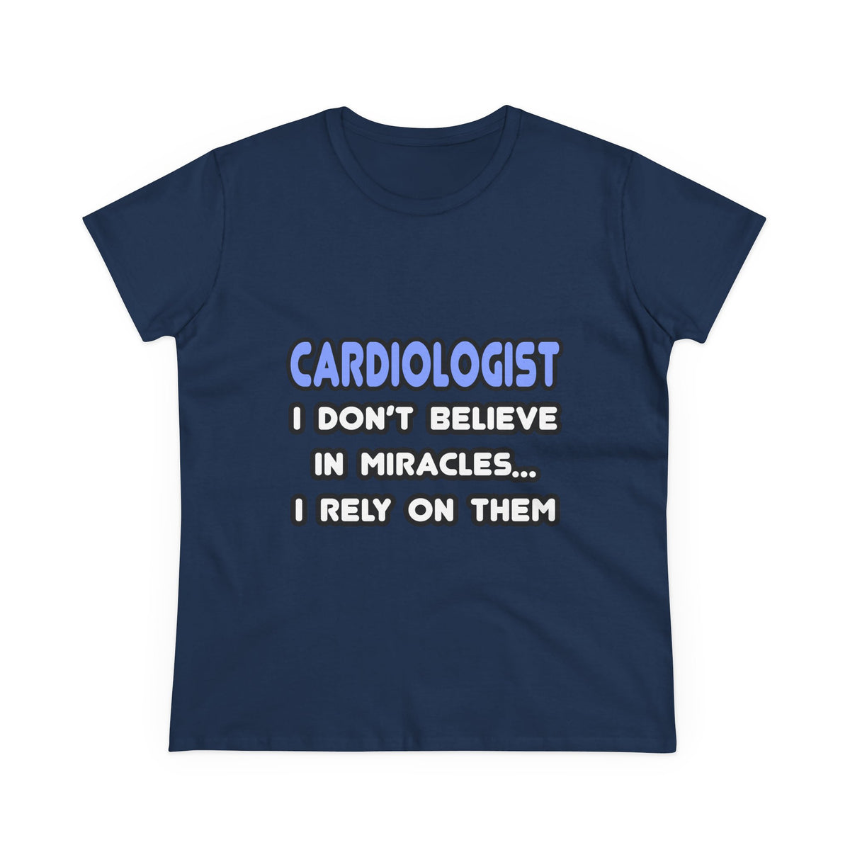 Miracles and Cardiologists - Women's Midweight Cotton Tee