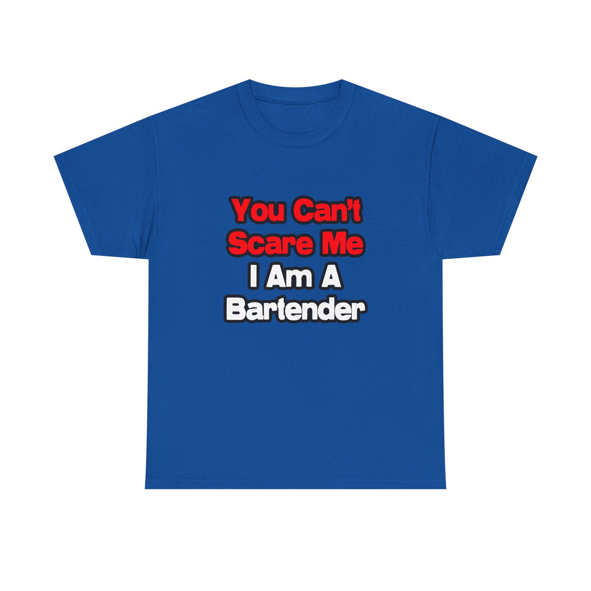 You Can't Scare Me...Bartender - Unisex Heavy Cotton Tee