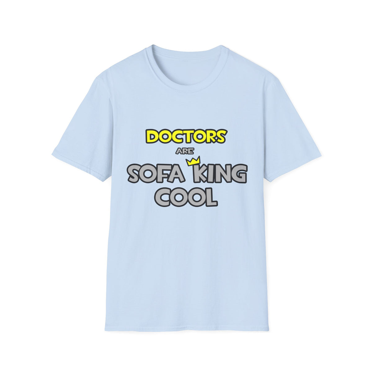 Doctors Are Sofa King Cool - Unisex Softstyle T-Shirt