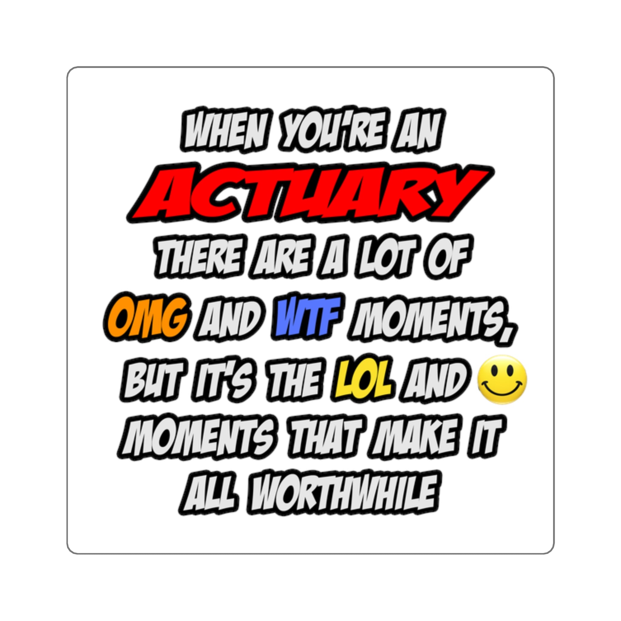 Actuary .. OMG WTF LOL - Square Stickers