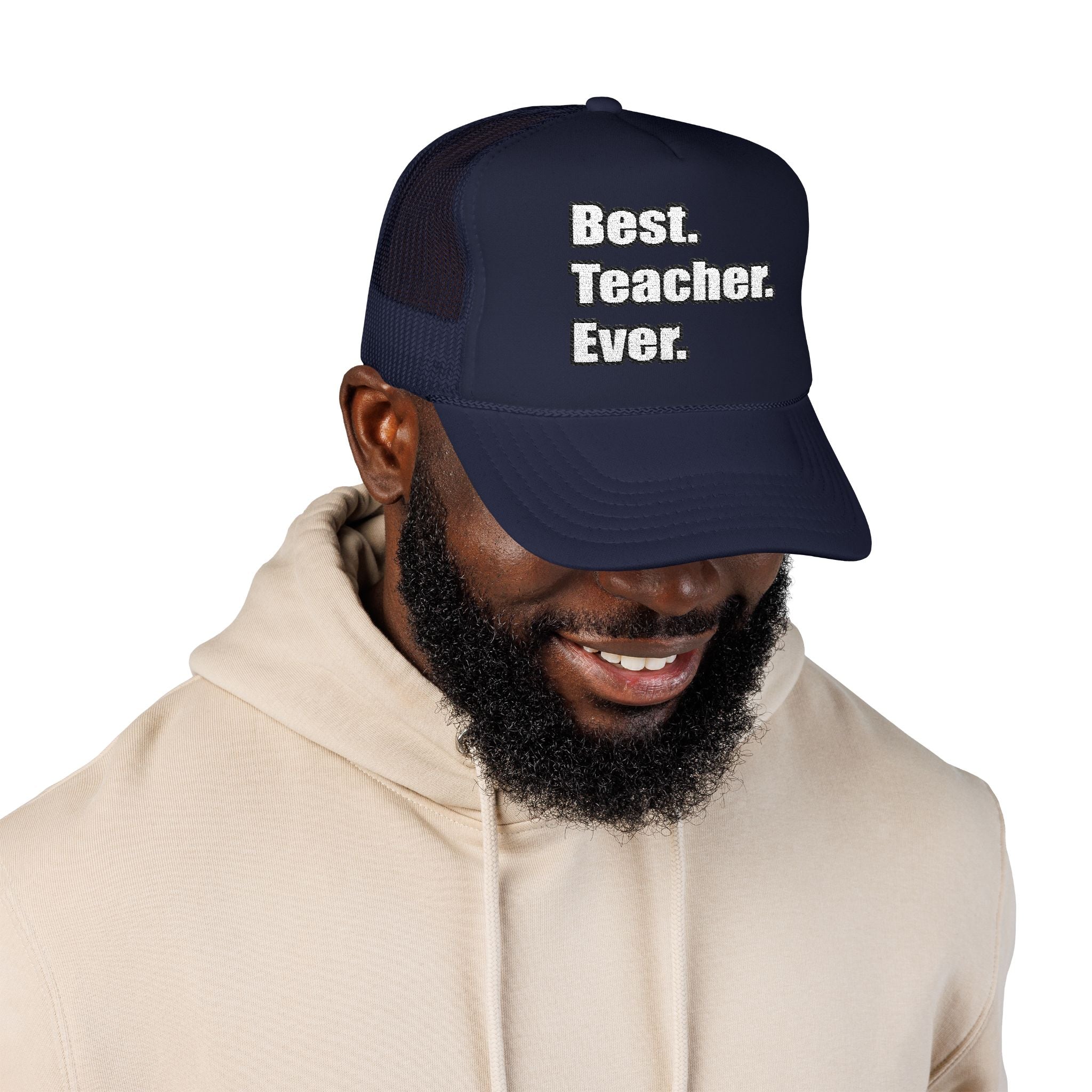 best teacher ever - Foam Trucker Hat