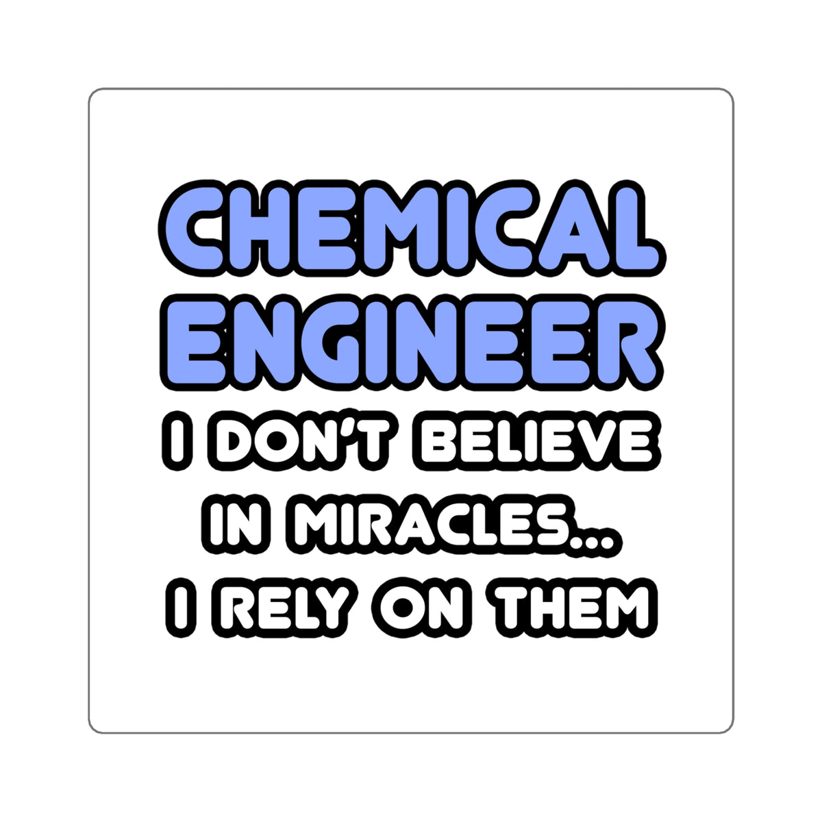 Miracles and Chemical Engineers - Square Stickers