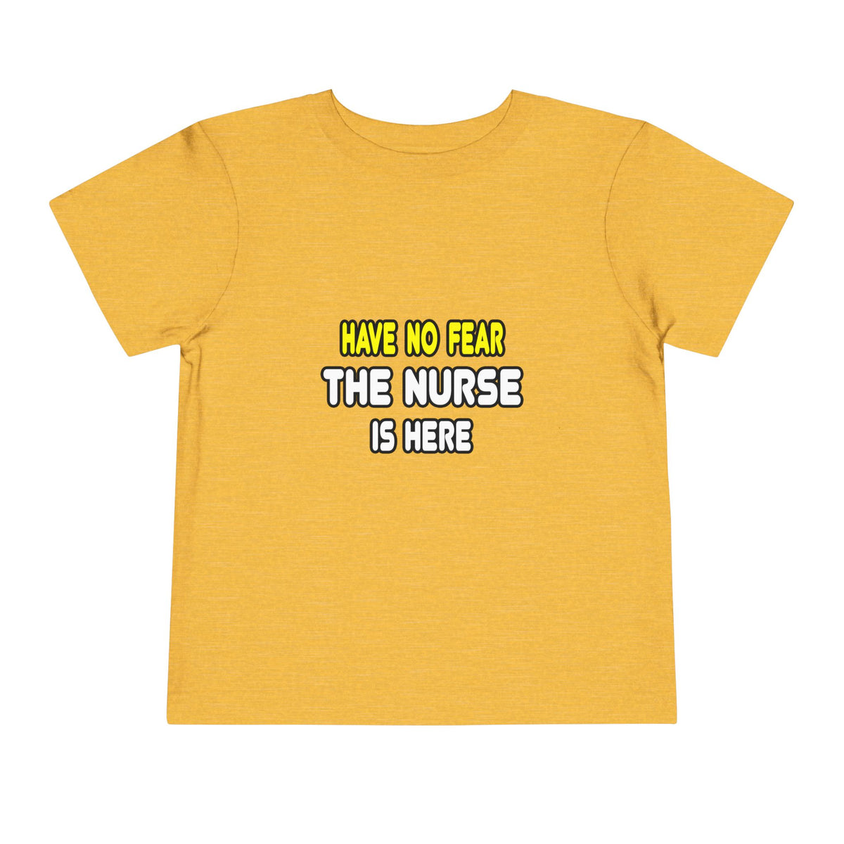Have No Fear, The Nurse Is Here - Toddler Short Sleeve Tee