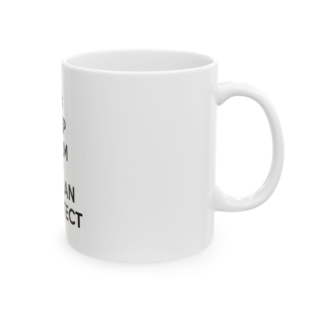 Keep Calm and Call an Architect - Ceramic Mug, (11oz, 15oz)