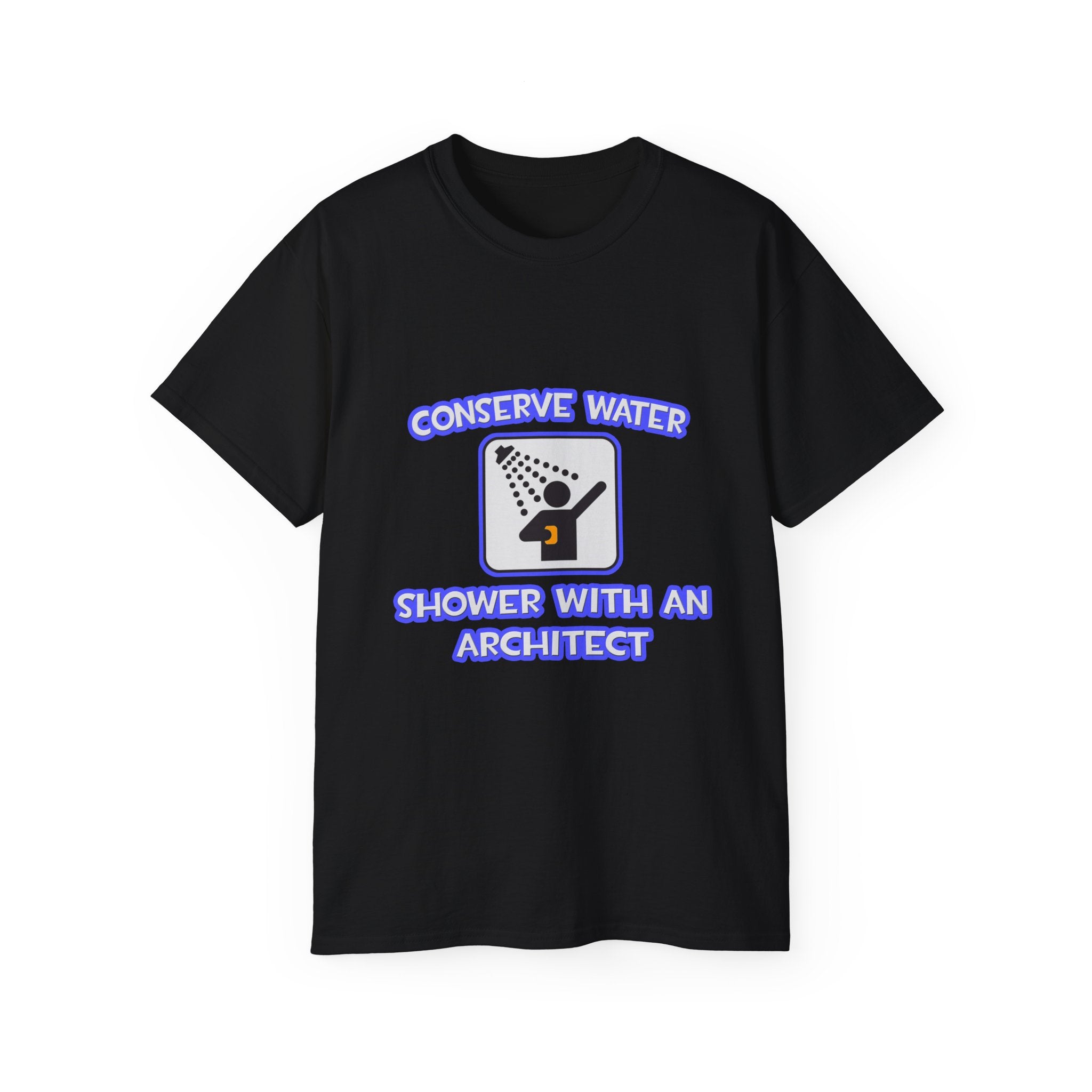 Conserve Water .. Shower With an Architect - Unisex Ultra Cotton Tee