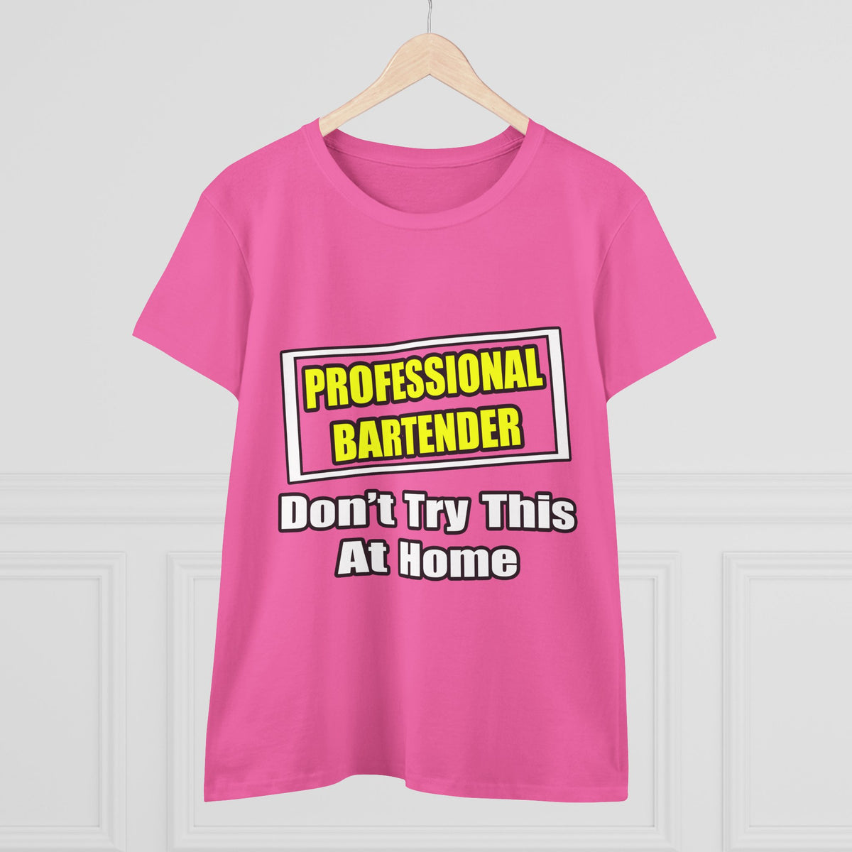 Professional Bartender...Don't Try This At Home - Women's Midweight Cotton Tee