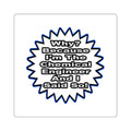 Chemical Engineer...Because I Said So - Square Stickers