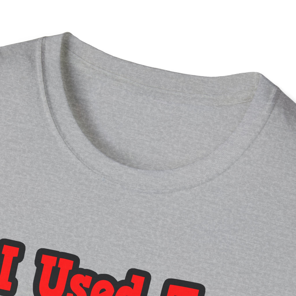 I Used to Have a Life...Doctor - Unisex Softstyle T-Shirt