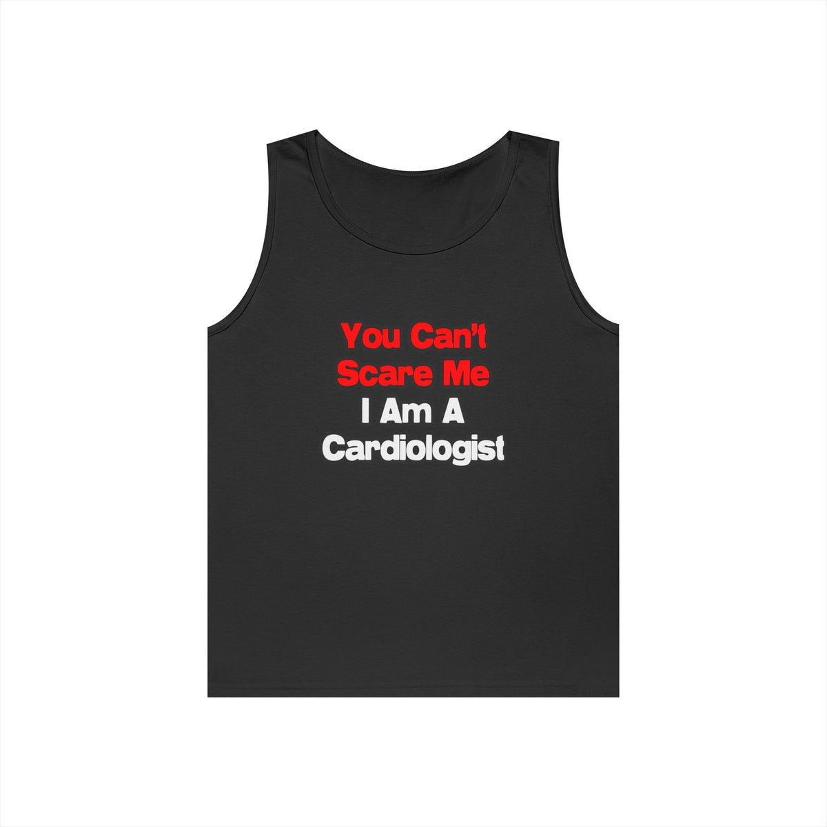 You Can't Scare Me...Cardiologist - Unisex Heavy Cotton Tank Top