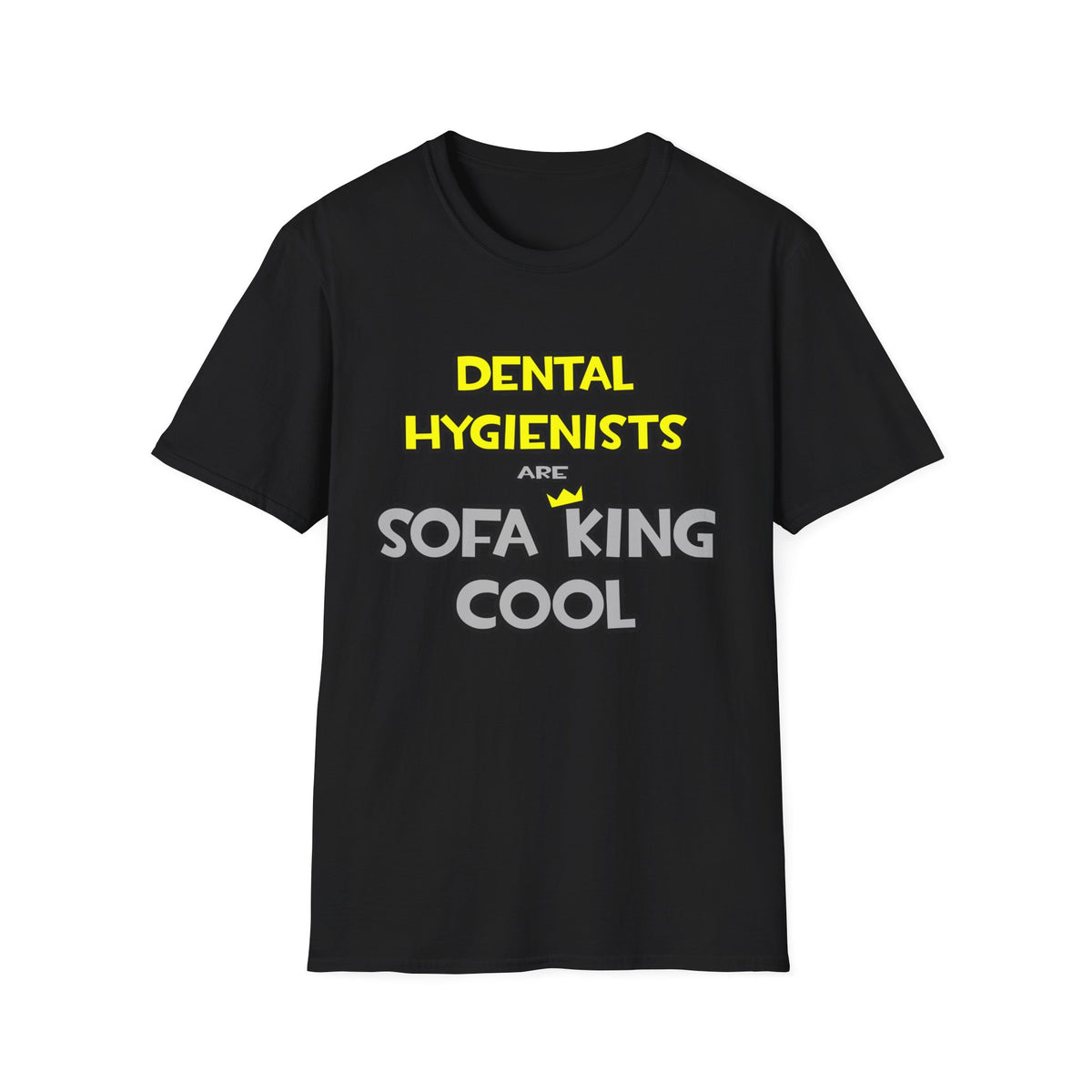 Dental Hygienists Are Sofa King Cool - Unisex Softstyle T-Shirt