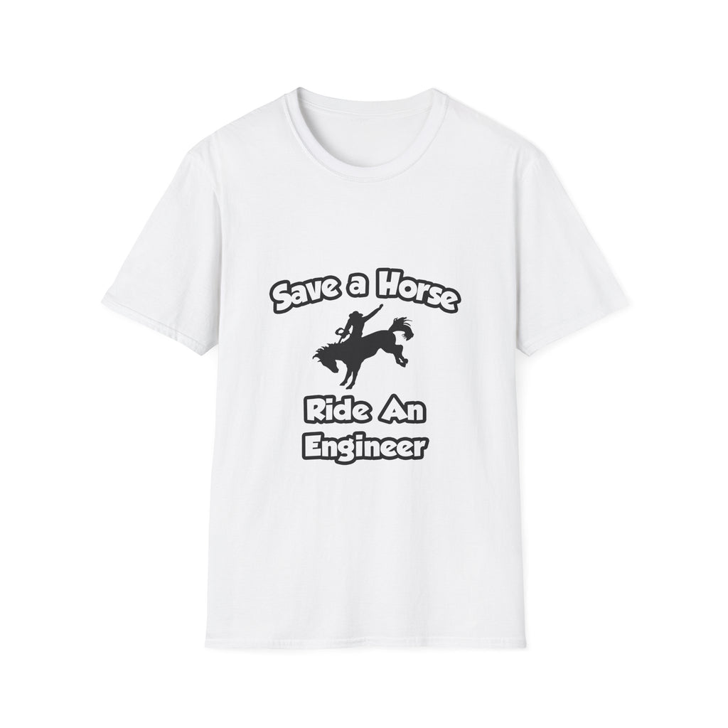 Save a Horse .. Ride an Engineer - Unisex Softstyle T-Shirt