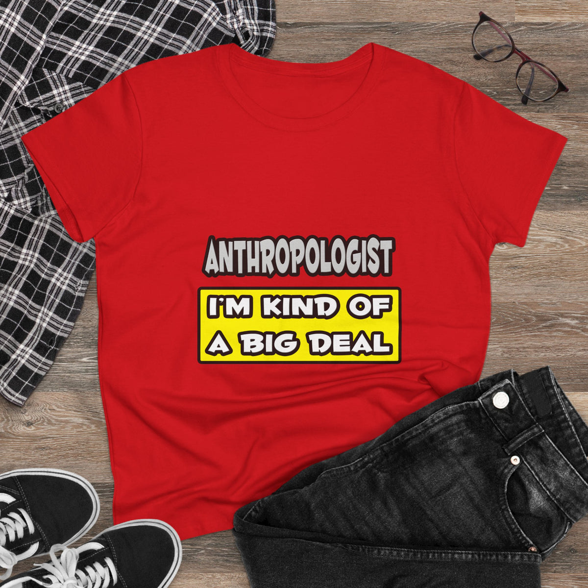 Anthropologist .. I'm Kind of a Big Deal - Women's Midweight Cotton Tee