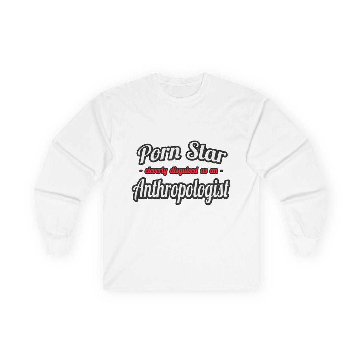 Porn Star...Anthropologist - Unisex Ultra Cotton Long Sleeve Tee