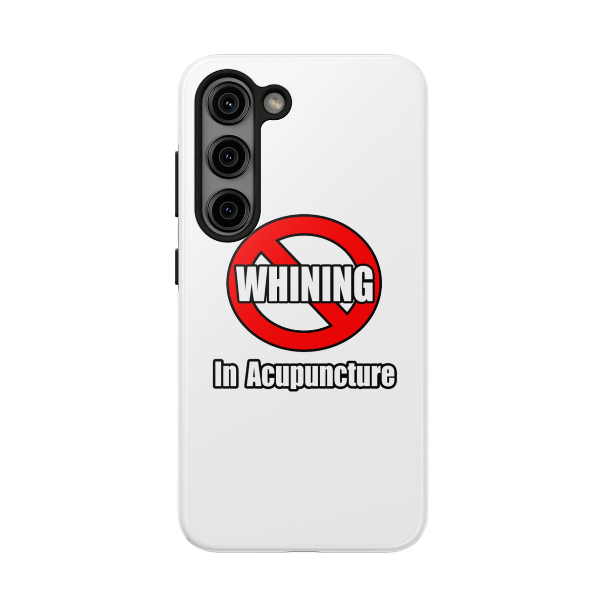 No Whining In Acupuncture - Tough Phone Cases