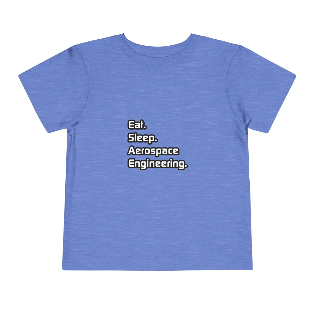 Eat. Sleep. Aerospace Engineering - Toddler Short Sleeve Tee