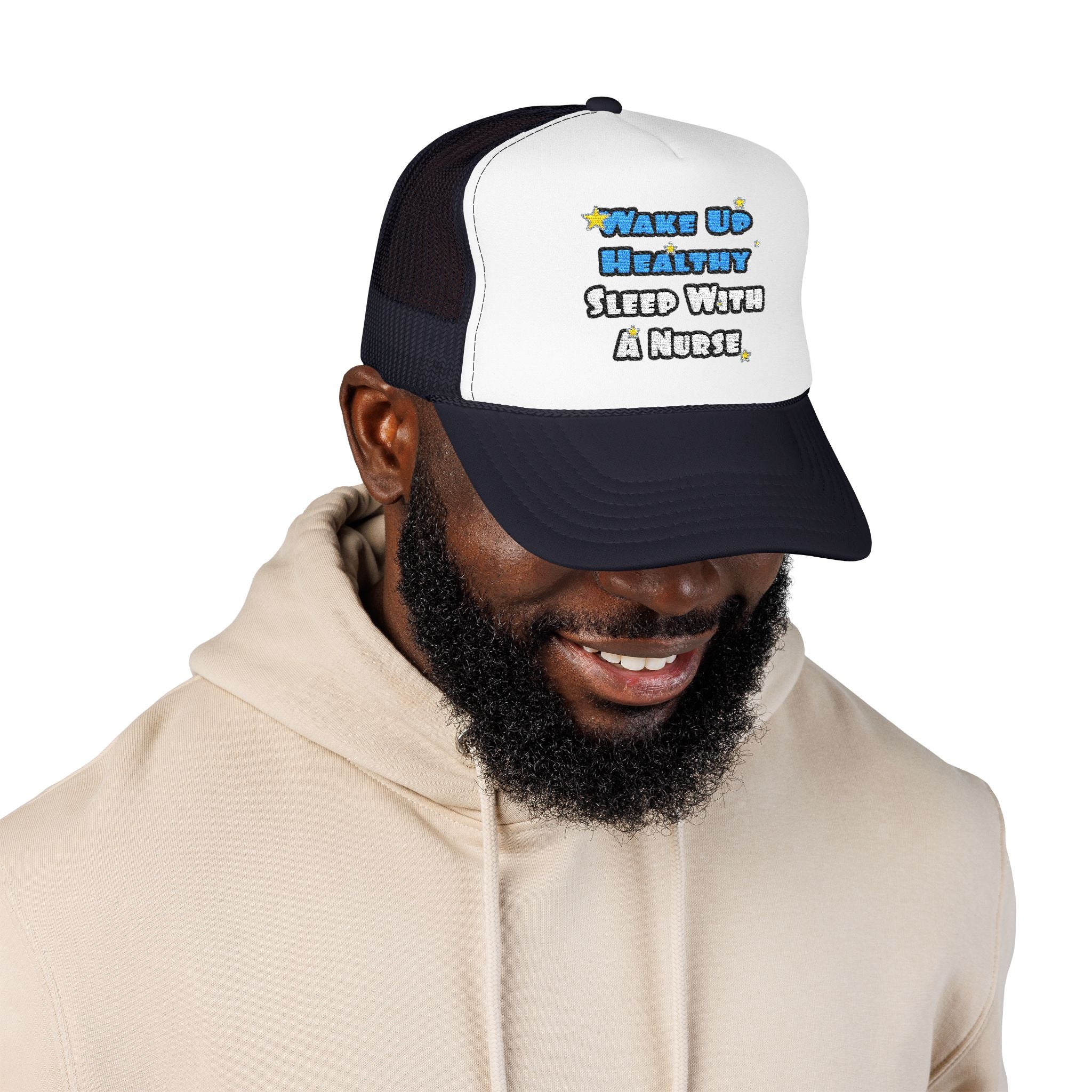 Wake Up Healthy...Sleep With a Nurse - Foam Trucker Hat