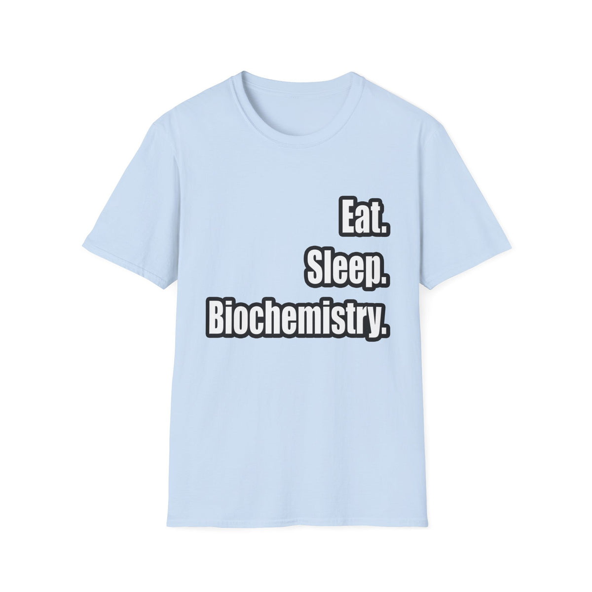Eat. Sleep. Biochemistry - Unisex Softstyle T-Shirt