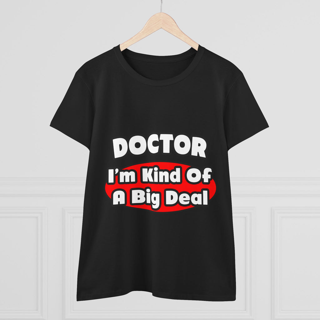 Doctor...Big Deal - Women's Midweight Cotton Tee