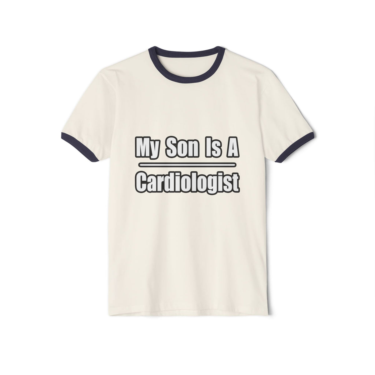 My Son Is A Cardiologist - Unisex Cotton Ringer T-Shirt