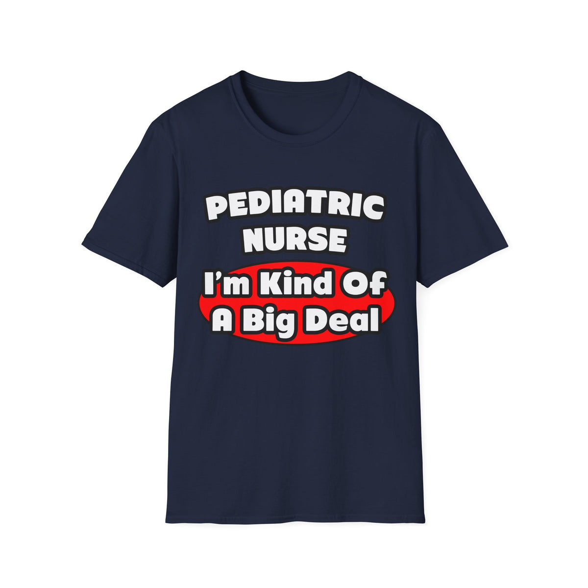 Pediatric Nurse...Big Deal - Unisex Softstyle T-Shirt