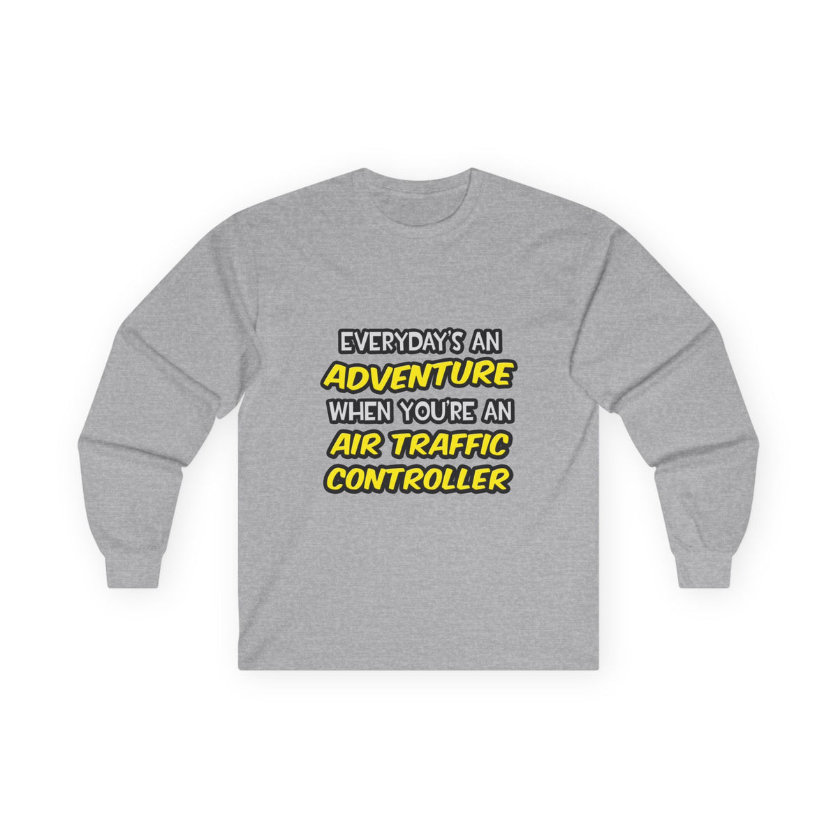 Everyday's An Adventure ... Air Traffic Controller - Unisex Ultra Cotton Long Sleeve Tee
