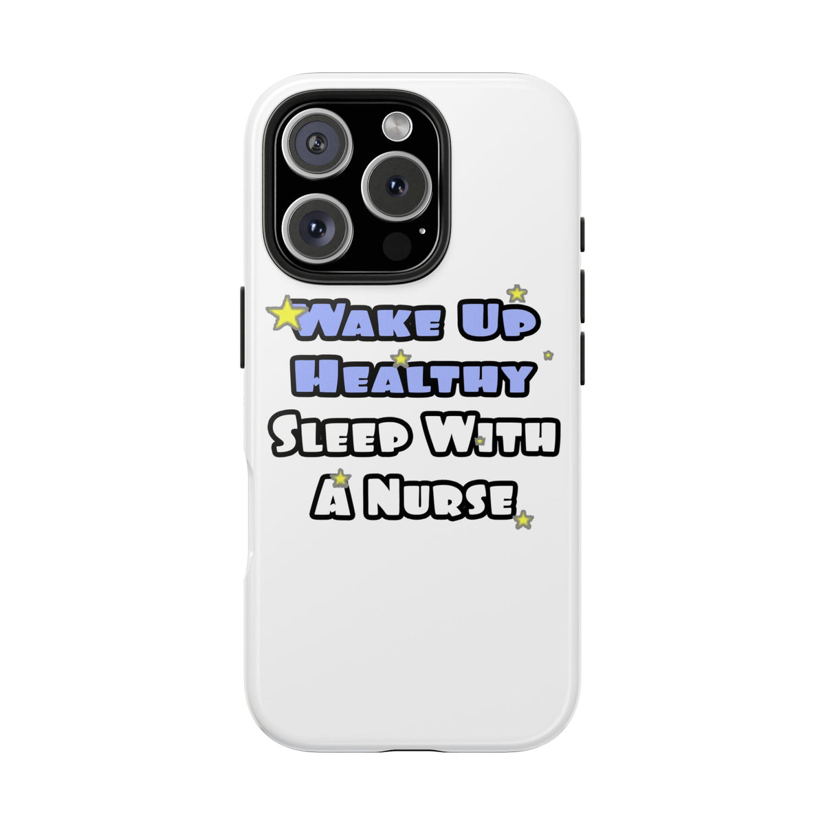 Wake Up Healthy...Sleep With a Nurse - Tough Phone Cases