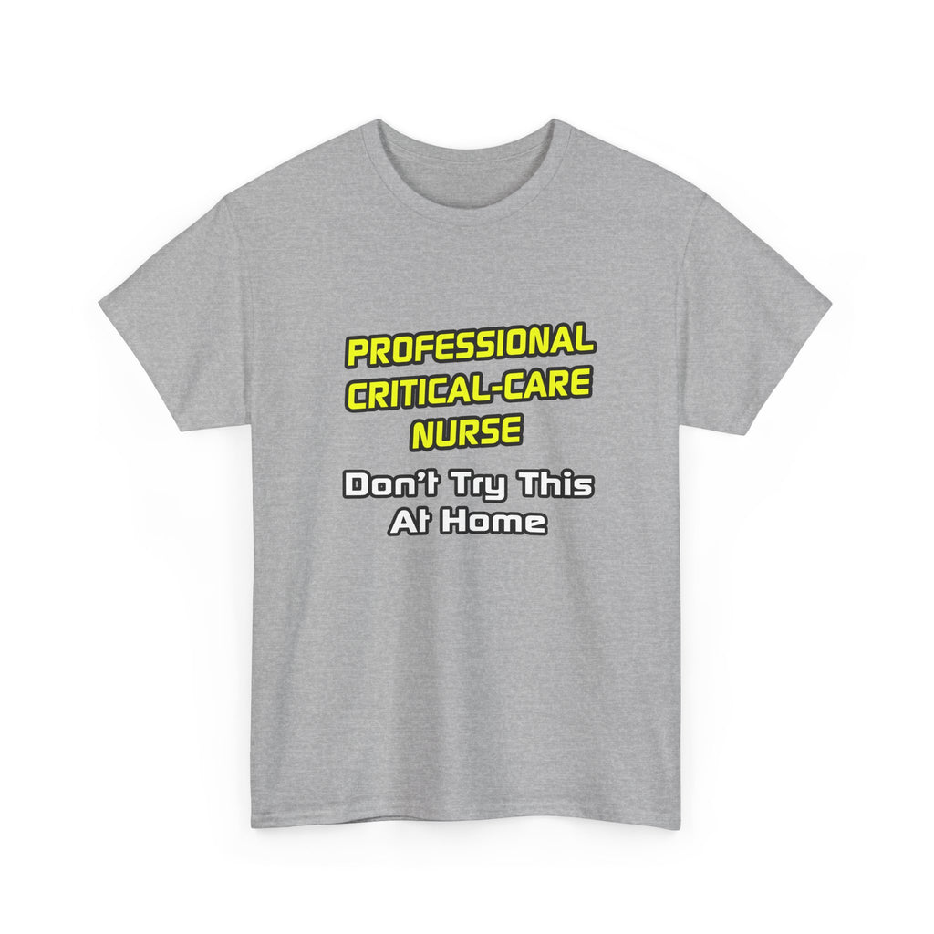Professional Critical Care Nurse .. Joke - Unisex Heavy Cotton Tee