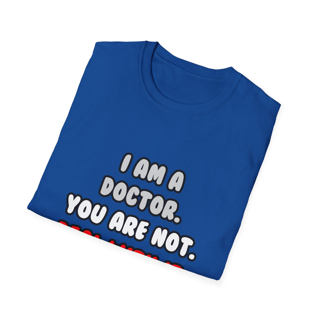 Deal With It ... Funny Doctor - Unisex Softstyle T-Shirt