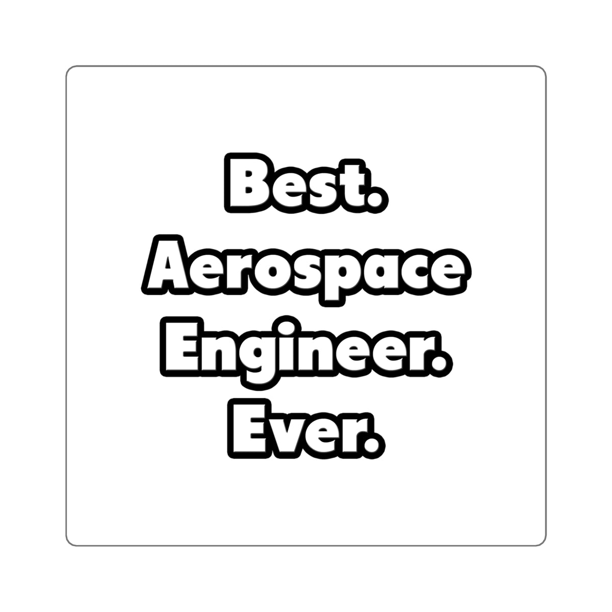 Best. Aerospace Engineer. Ever - Square Stickers