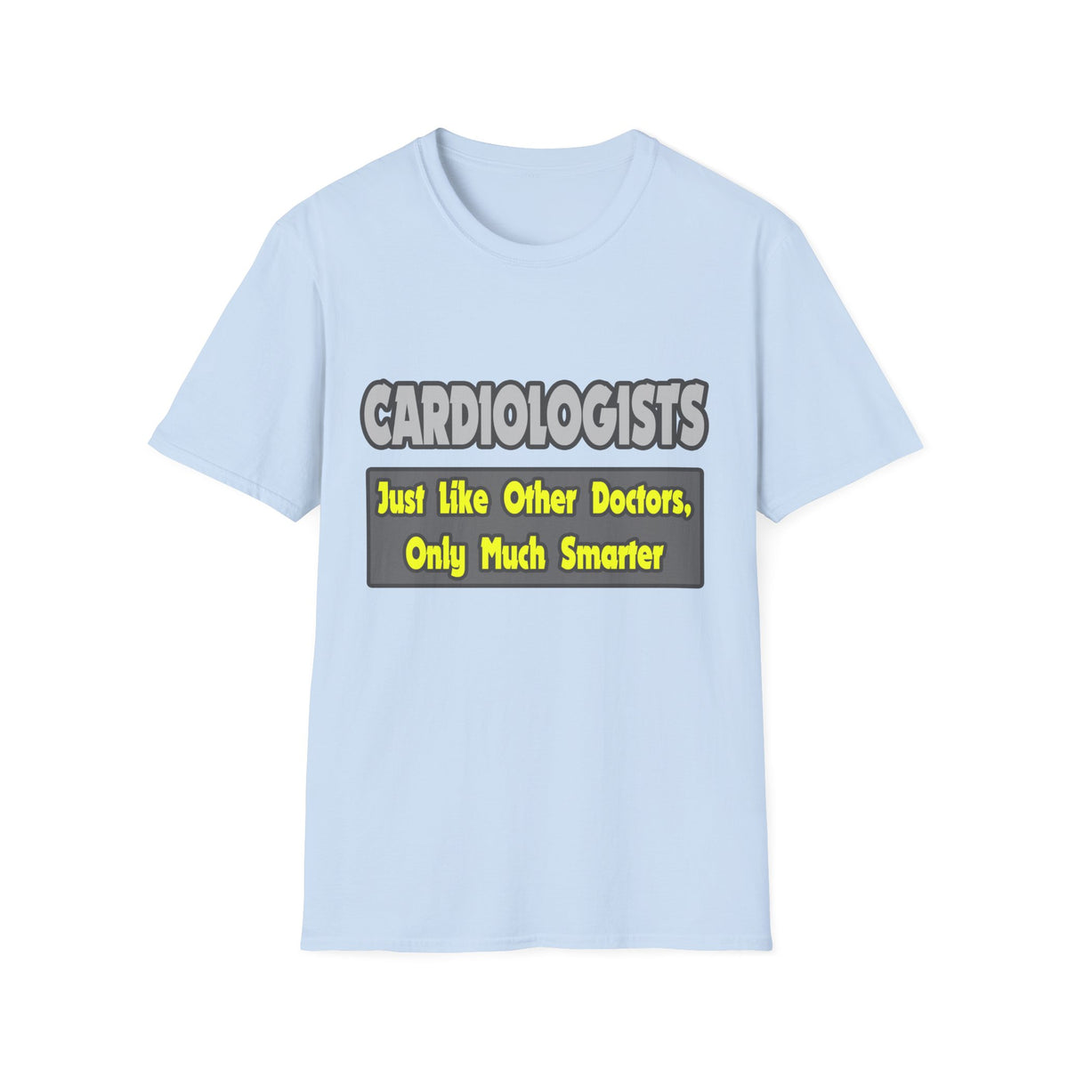 Cardiologists...Smarter - Unisex Softstyle T-Shirt