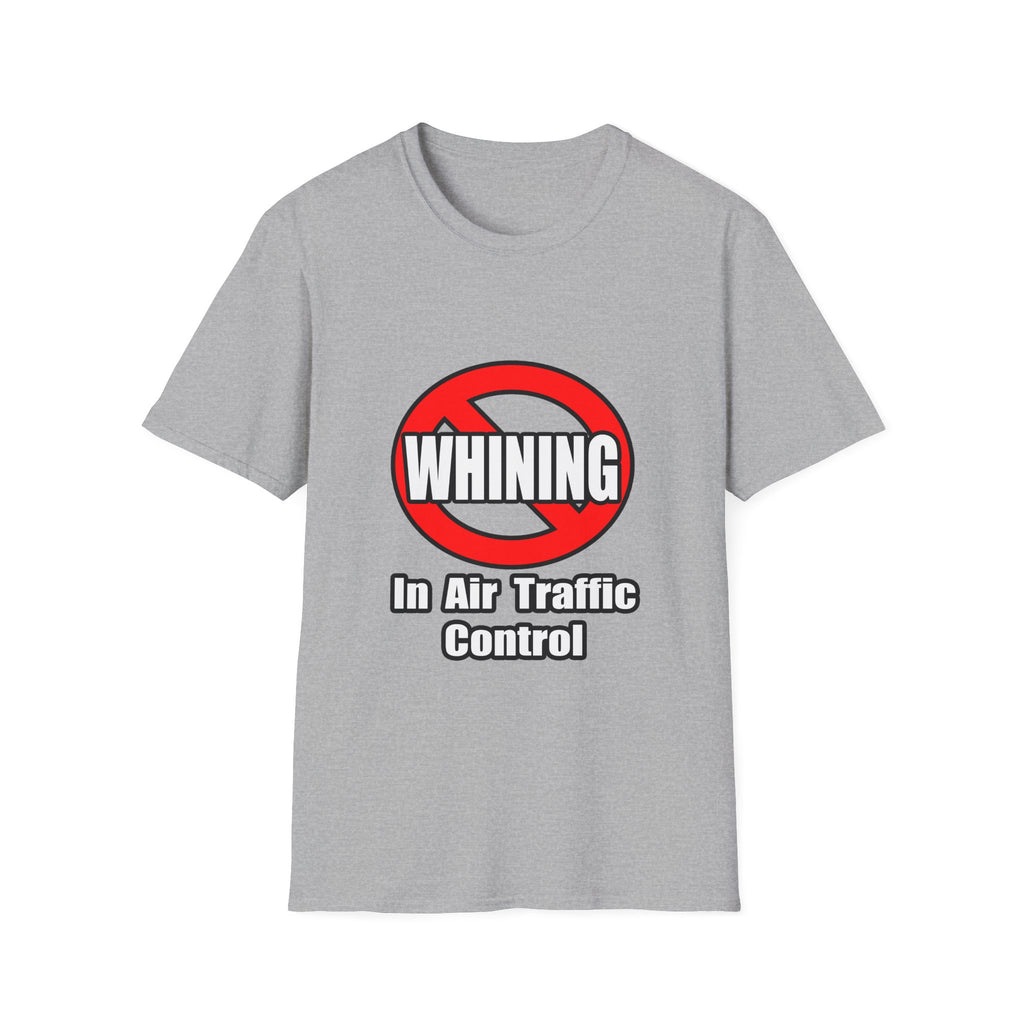 No Whining In Air Traffic Control - Unisex Softstyle T-Shirt