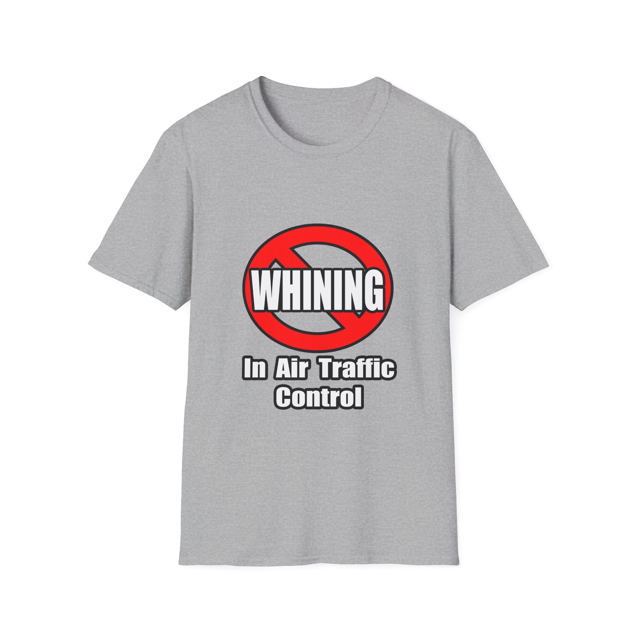 No Whining In Air Traffic Control - Unisex Softstyle T-Shirt