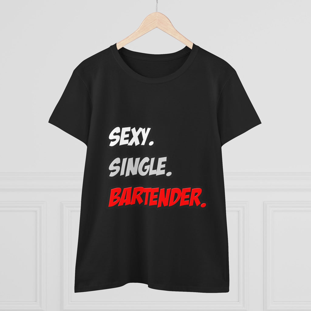 Sexy. Single. Bartender - Women's Midweight Cotton Tee