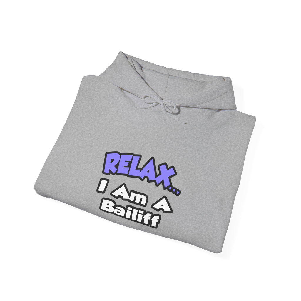 Relax ... I Am A Bailiff - Unisex Heavy Blend™ Hooded Sweatshirt