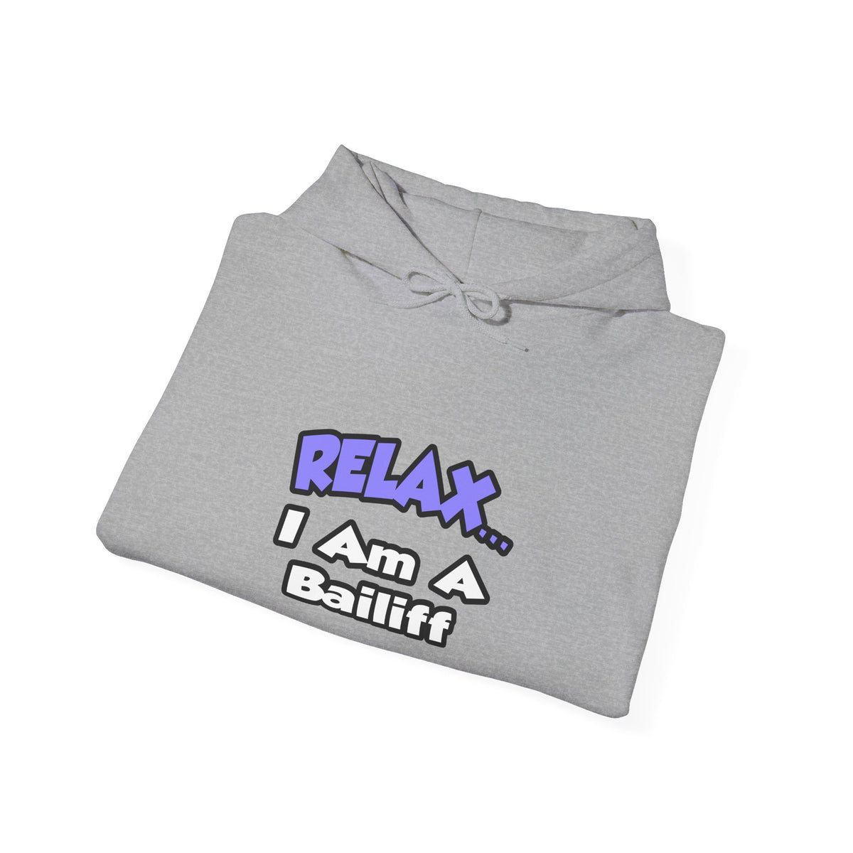 Relax ... I Am A Bailiff - Unisex Heavy Blend™ Hooded Sweatshirt