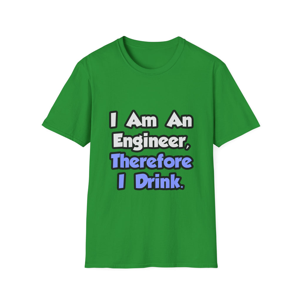 I Am An Engineer, Therefore I Drink - Unisex Softstyle T-Shirt