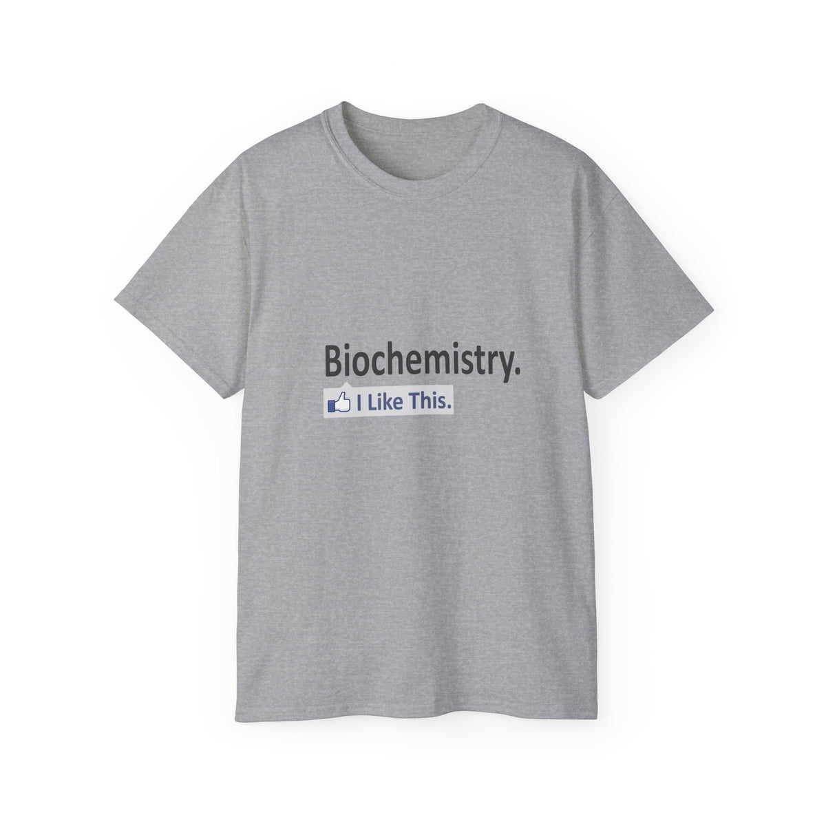 Biochemistry...I Like This - Unisex Ultra Cotton Tee