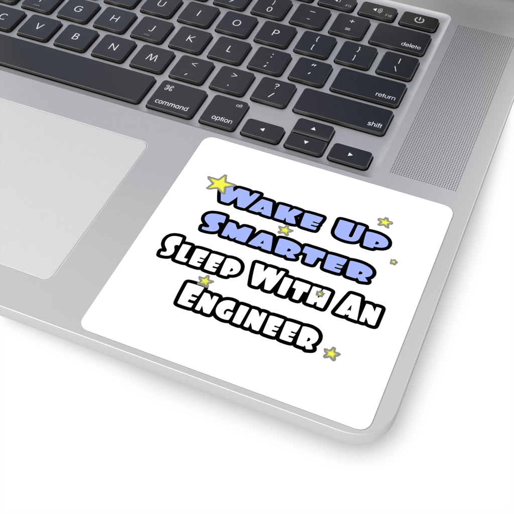 Wake Up Smarter...Sleep With an Engineer - Square Stickers
