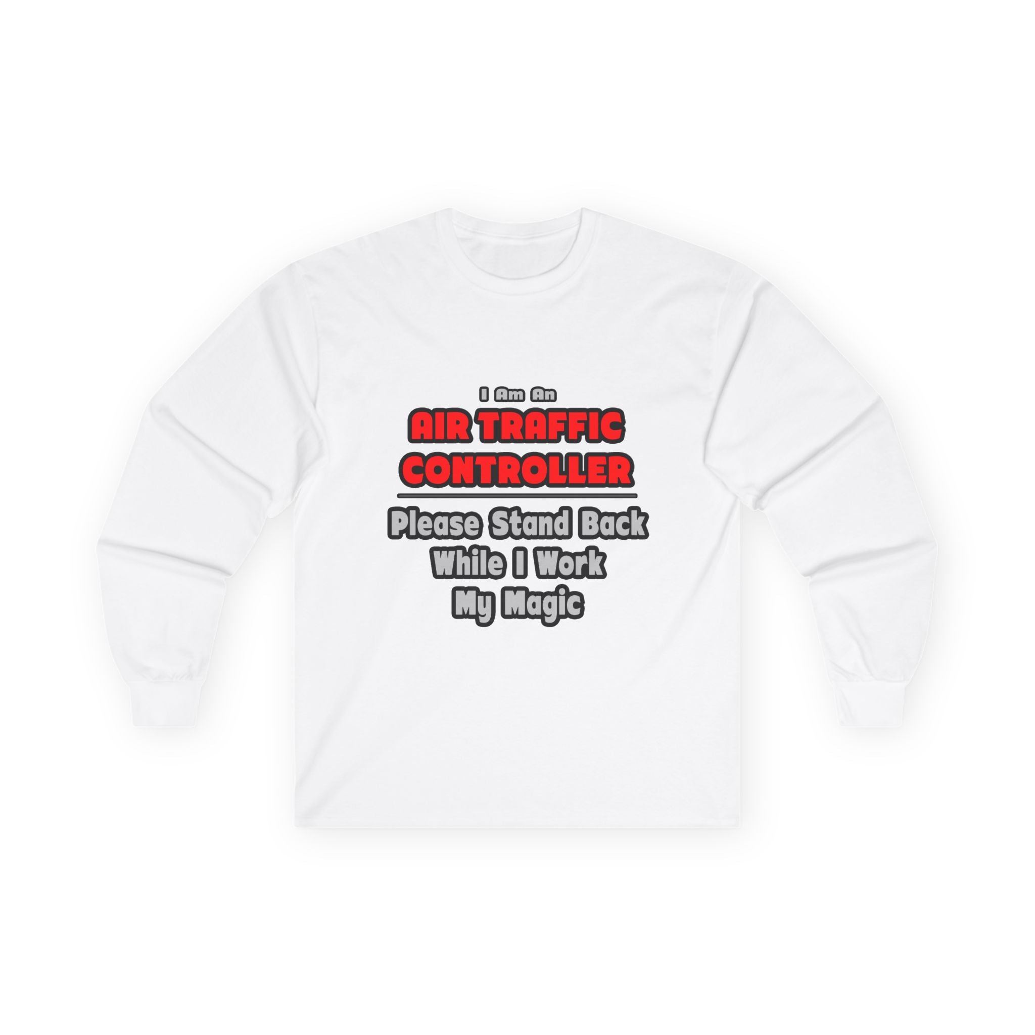 Air Traffic Controller...Work My Magic - Unisex Ultra Cotton Long Sleeve Tee