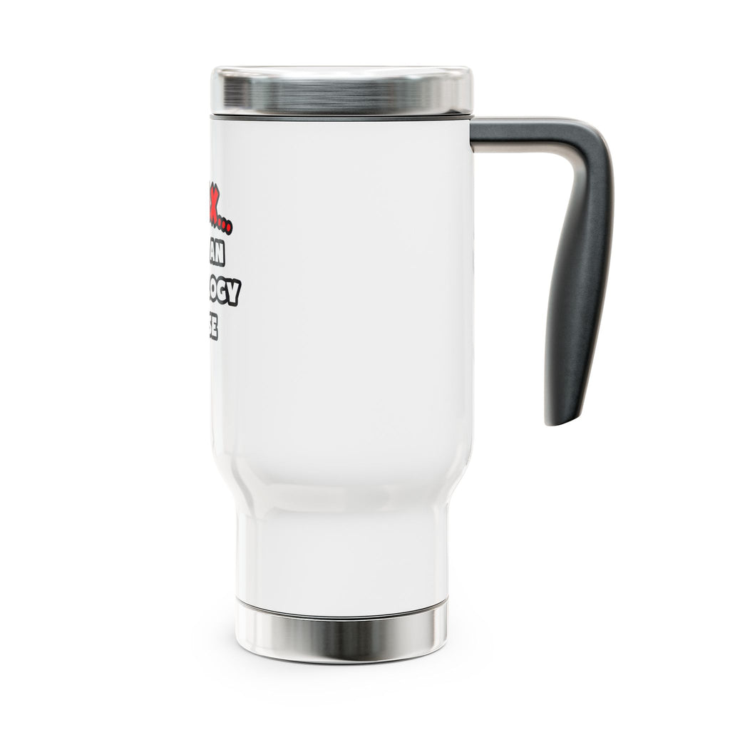 Relax ... I Am An Oncology Nurse - Stainless Steel Travel Mug with Handle, 14oz