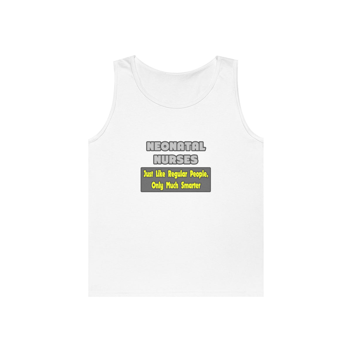Neonatal Nurses...Smarter - Unisex Heavy Cotton Tank Top